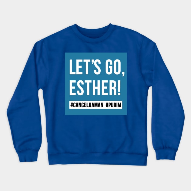 Let's Go Esther. Purim Crewneck Sweatshirt by WeThePixels